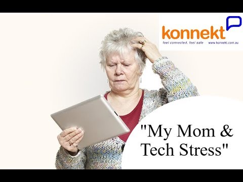 Konnekt Videophone - &quot;My Mom &amp; Tech Stress&quot;